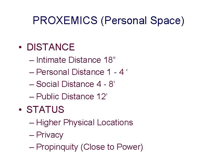PROXEMICS (Personal Space) • DISTANCE – Intimate Distance 18” – Personal Distance 1 -