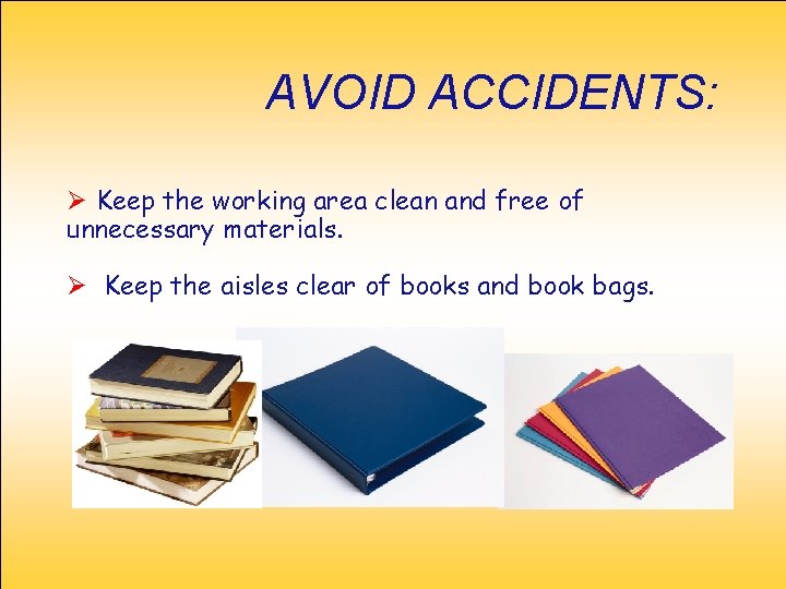 AVOID ACCIDENTS: Ø Keep the working area clean and free of unnecessary materials. Ø