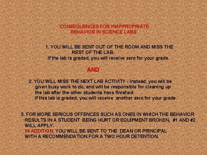 CONSEQUENCES FOR INAPPROPRIATE BEHAVIOR IN SCIENCE LABS: 1. YOU WILL BE SENT OUT OF