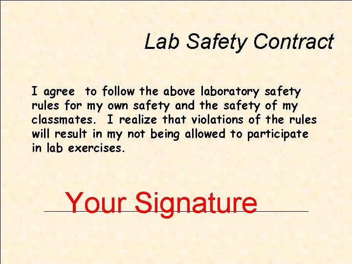 Lab Safety Contract I agree to follow the above laboratory safety rules for my