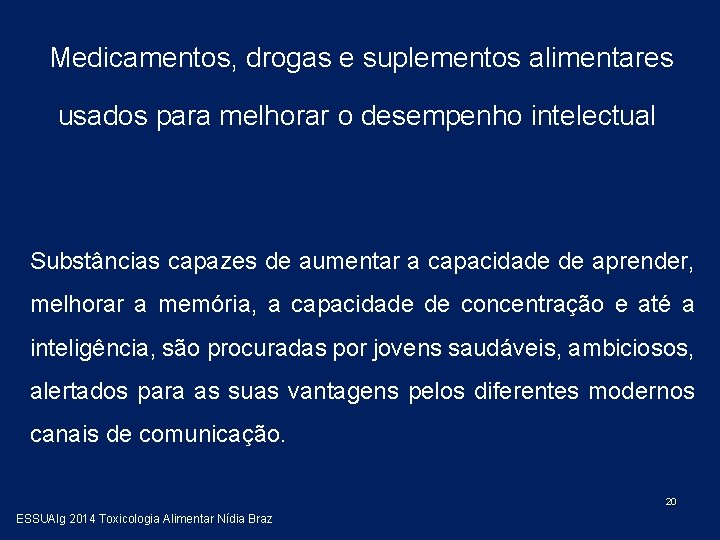 Medicamentos, drogas e suplementos alimentares usados para melhorar o desempenho intelectual Substâncias capazes de