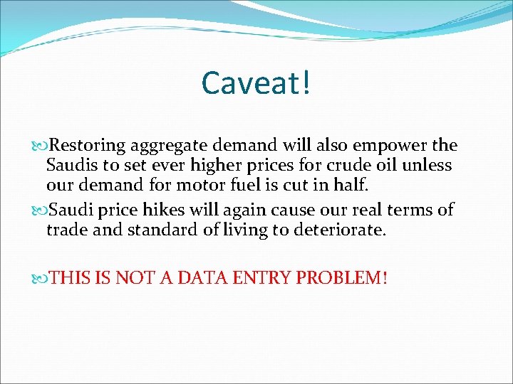 Caveat! Restoring aggregate demand will also empower the Saudis to set ever higher prices