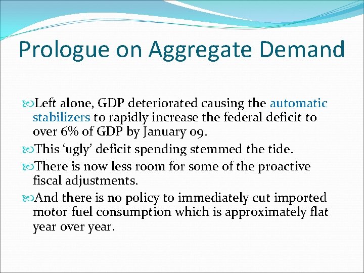 Prologue on Aggregate Demand Left alone, GDP deteriorated causing the automatic stabilizers to rapidly