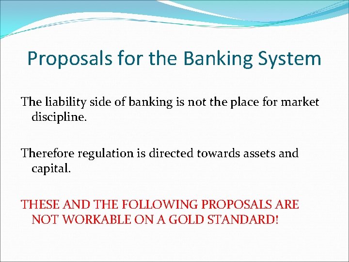 Proposals for the Banking System The liability side of banking is not the place