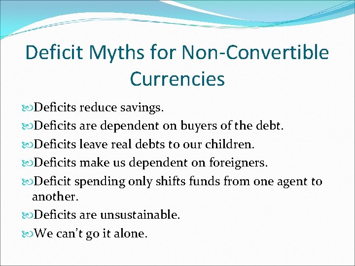 Deficit Myths for Non-Convertible Currencies Deficits reduce savings. Deficits are dependent on buyers of