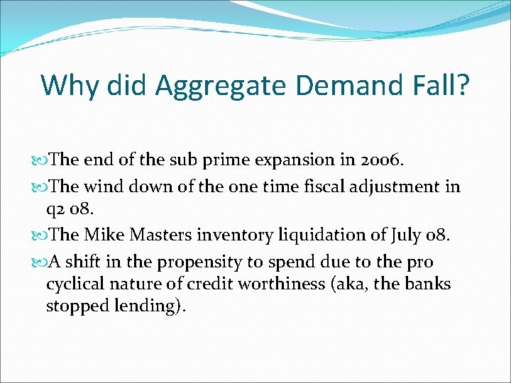 Why did Aggregate Demand Fall? The end of the sub prime expansion in 2006.