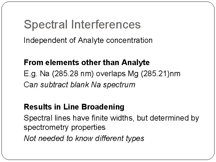 Spectral Interferences Independent of Analyte concentration From elements other than Analyte E. g. Na