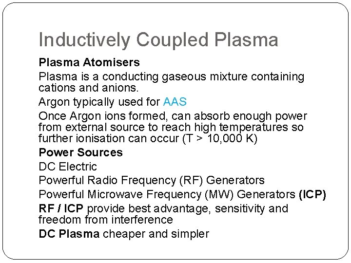 Inductively Coupled Plasma Atomisers Plasma is a conducting gaseous mixture containing cations and anions.
