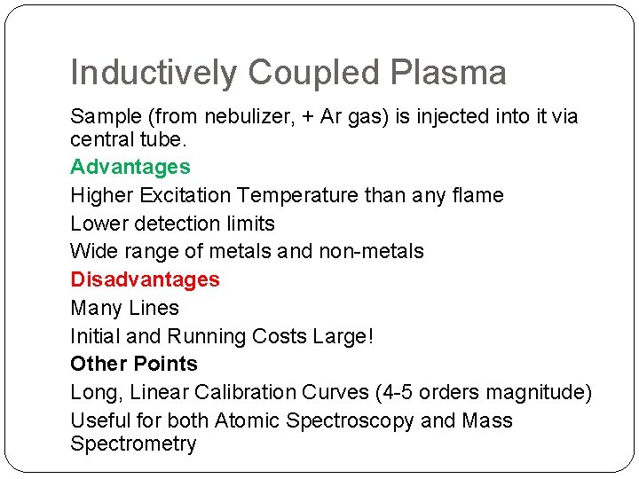 Inductively Coupled Plasma Sample (from nebulizer, + Ar gas) is injected into it via