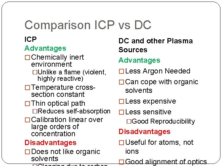 Comparison ICP vs DC ICP Advantages � Chemically inert environment �Unlike a flame (violent,
