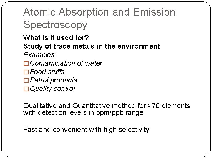Atomic Absorption and Emission Spectroscopy What is it used for? Study of trace metals