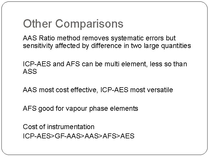 Other Comparisons AAS Ratio method removes systematic errors but sensitivity affected by difference in