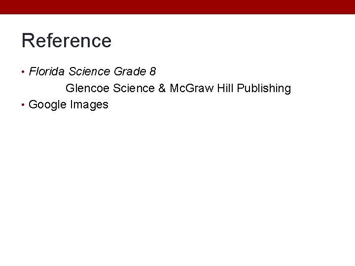 Reference • Florida Science Grade 8 Glencoe Science & Mc. Graw Hill Publishing •