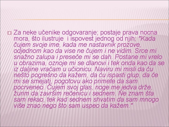 � Za neke učenike odgovaranje; postaje prava nocna mora, što ilustruje i ispovest jednog