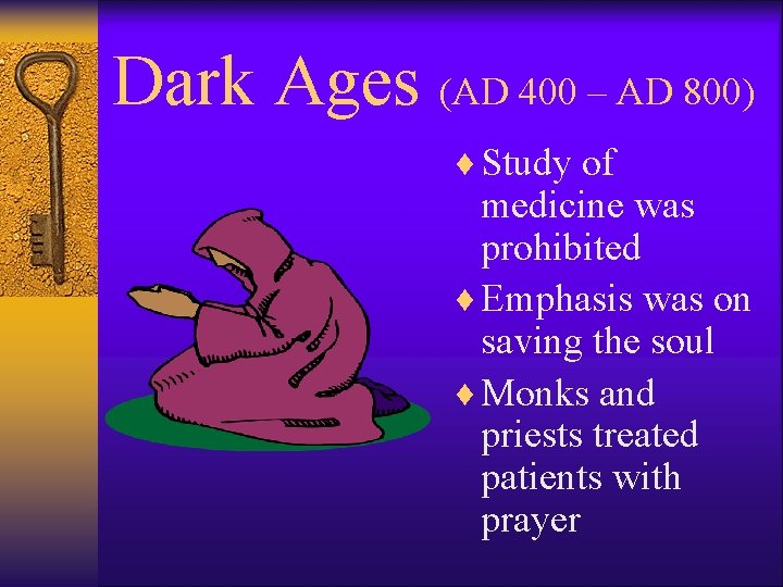 Dark Ages (AD 400 – AD 800) ¨ Study of medicine was prohibited ¨