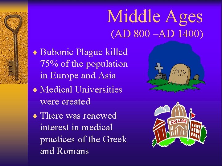 Middle Ages (AD 800 –AD 1400) ¨ Bubonic Plague killed 75% of the population
