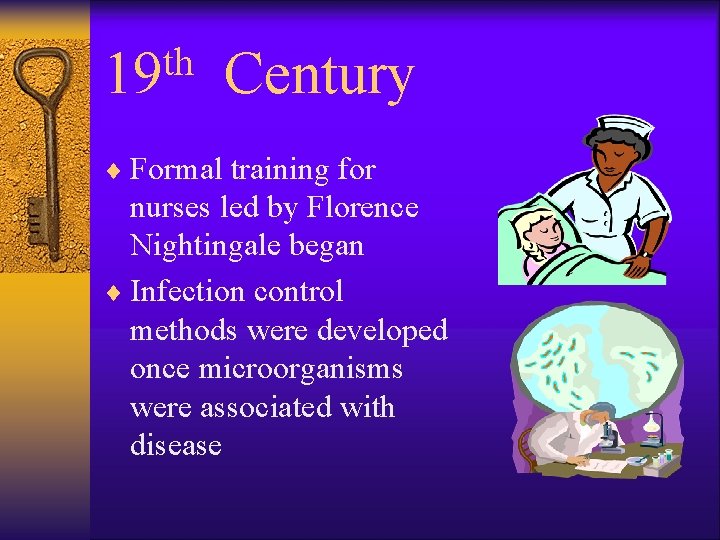 th 19 Century ¨ Formal training for nurses led by Florence Nightingale began ¨