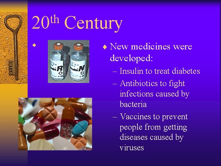th 20 ¨ Century ¨ New medicines were developed: – Insulin to treat diabetes