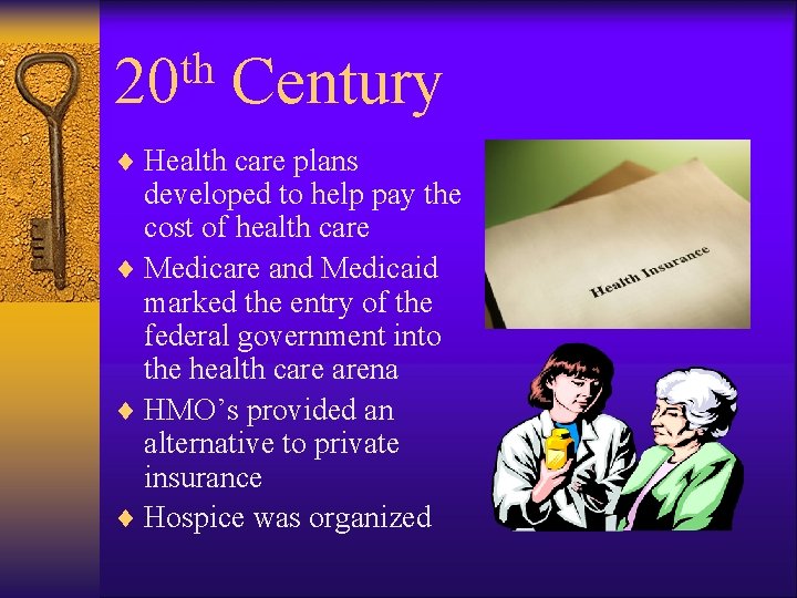 th 20 Century ¨ Health care plans developed to help pay the cost of