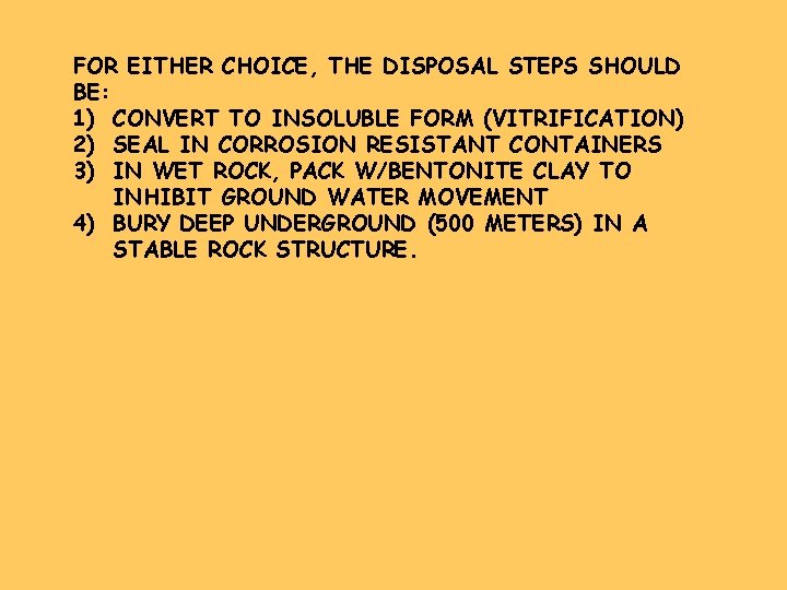 FOR EITHER CHOICE, THE DISPOSAL STEPS SHOULD BE: 1) CONVERT TO INSOLUBLE FORM (VITRIFICATION)