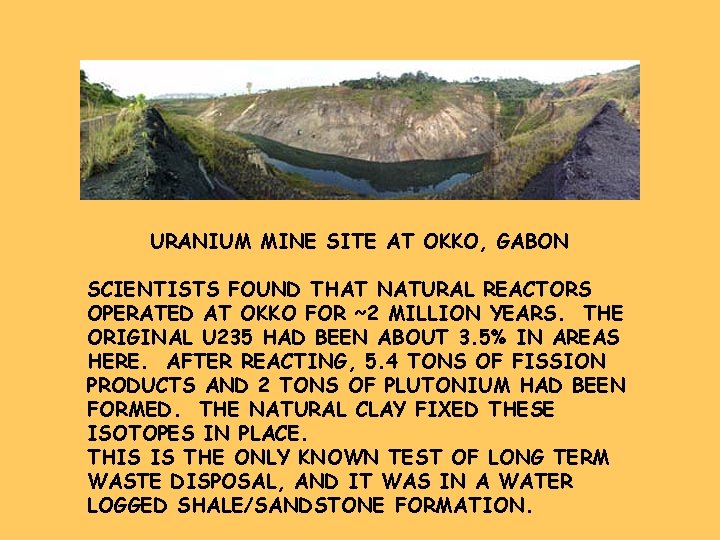 URANIUM MINE SITE AT OKKO, GABON SCIENTISTS FOUND THAT NATURAL REACTORS OPERATED AT OKKO