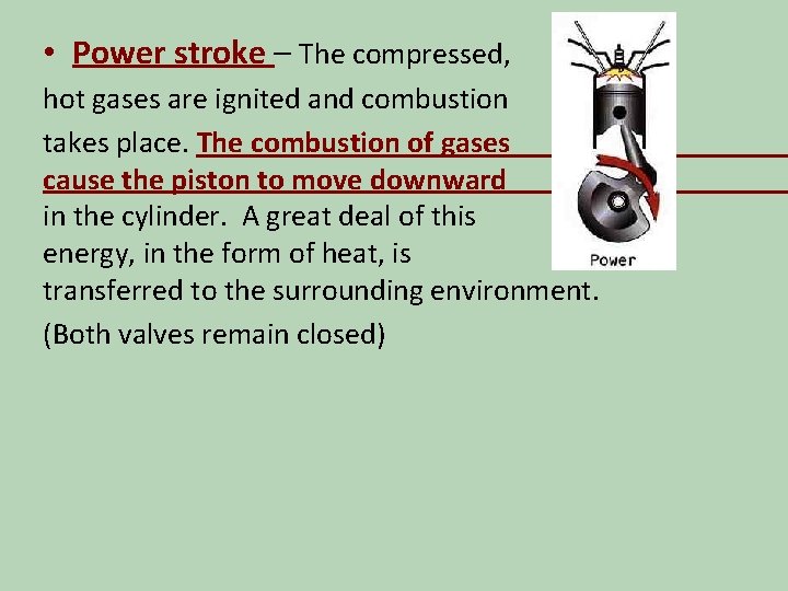  • Power stroke – The compressed, hot gases are ignited and combustion takes