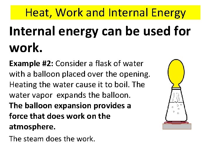 Heat, Work and Internal Energy Internal energy can be used for work. Example #2: