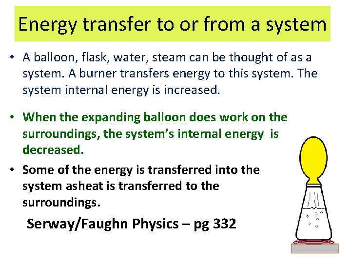 Energy transfer to or from a system • A balloon, flask, water, steam can