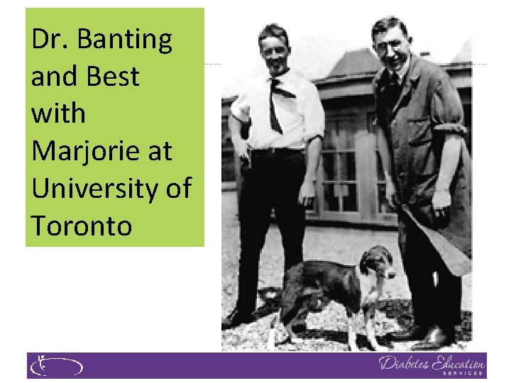 Dr. Banting and Best with Marjorie at University of Toronto 