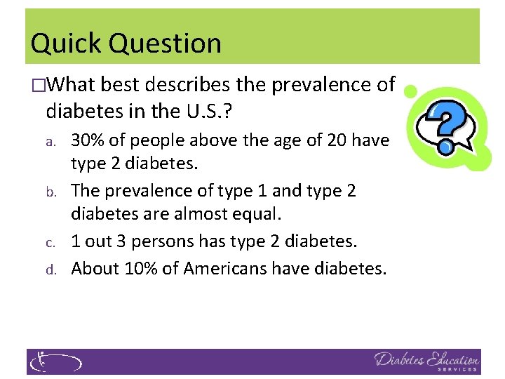 Quick Question �What best describes the prevalence of diabetes in the U. S. ?