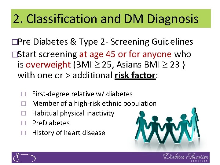 2. Classification and DM Diagnosis �Pre Diabetes & Type 2 - Screening Guidelines �Start