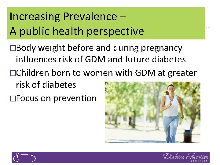 Increasing Prevalence – A public health perspective �Body weight before and during pregnancy influences