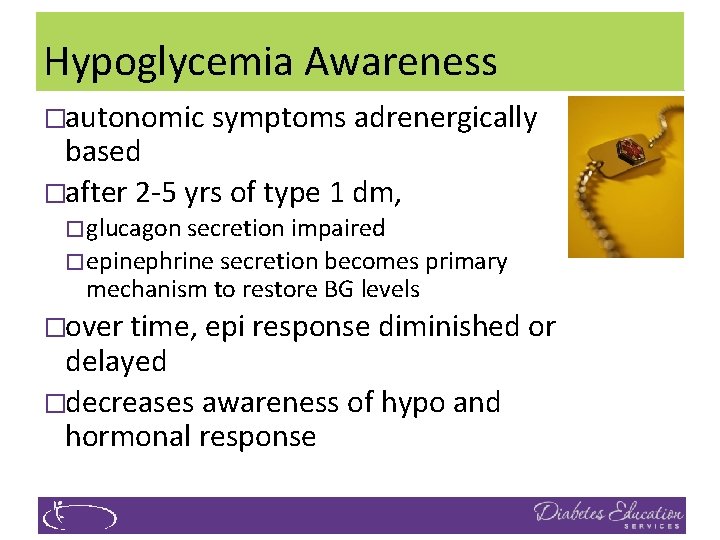 Hypoglycemia Awareness �autonomic symptoms adrenergically based �after 2 -5 yrs of type 1 dm,