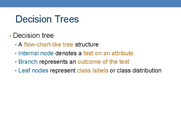 Decision Trees • Decision tree • A flow-chart-like tree structure • Internal node denotes