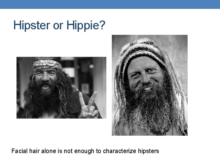 Hipster or Hippie? Facial hair alone is not enough to characterize hipsters 