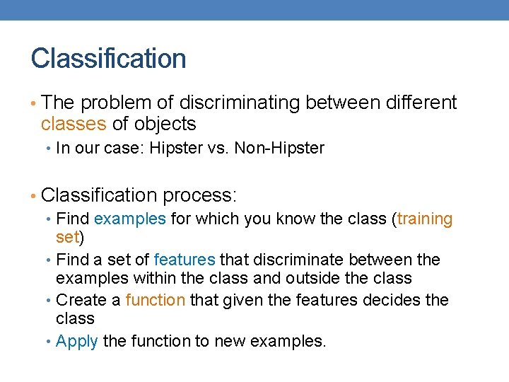 Classification • The problem of discriminating between different classes of objects • In our