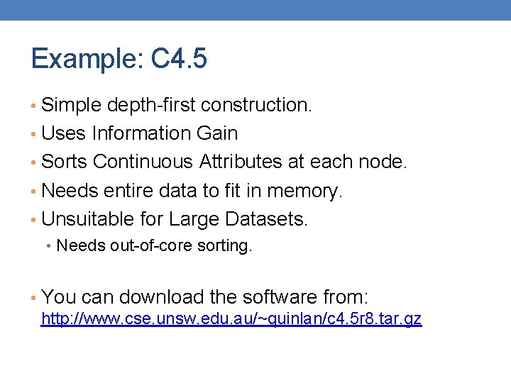 Example: C 4. 5 • Simple depth-first construction. • Uses Information Gain • Sorts