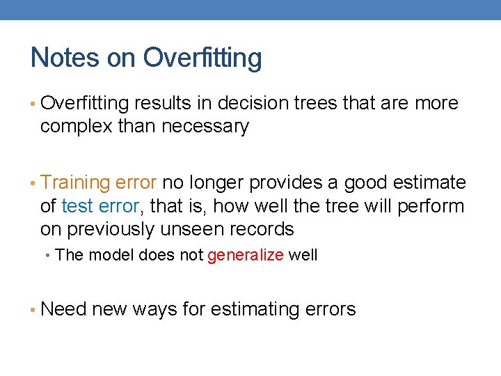 Notes on Overfitting • Overfitting results in decision trees that are more complex than