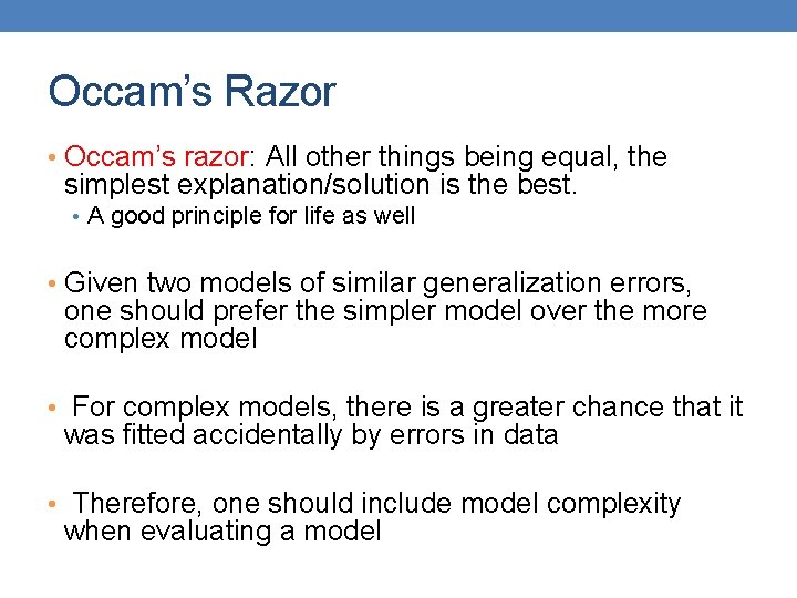 Occam’s Razor • Occam’s razor: All other things being equal, the simplest explanation/solution is