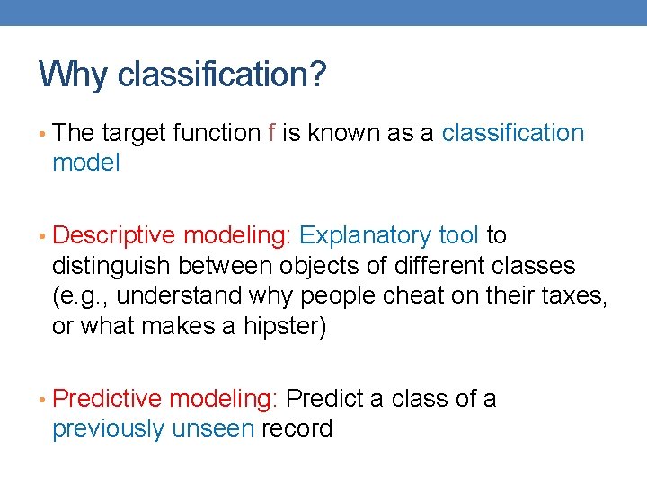Why classification? • The target function f is known as a classification model •
