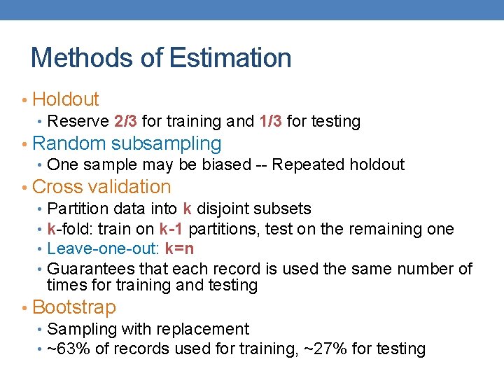 Methods of Estimation • Holdout • Reserve 2/3 for training and 1/3 for testing