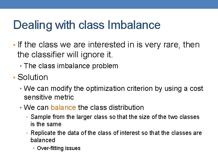 Dealing with class Imbalance • If the class we are interested in is very