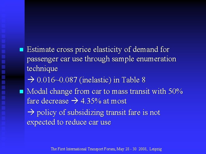 n n Estimate cross price elasticity of demand for passenger car use through sample