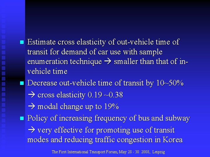 n n n Estimate cross elasticity of out-vehicle time of transit for demand of