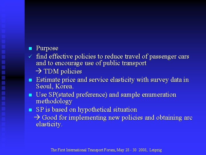 Purpose ü find effective policies to reduce travel of passenger cars and to encourage