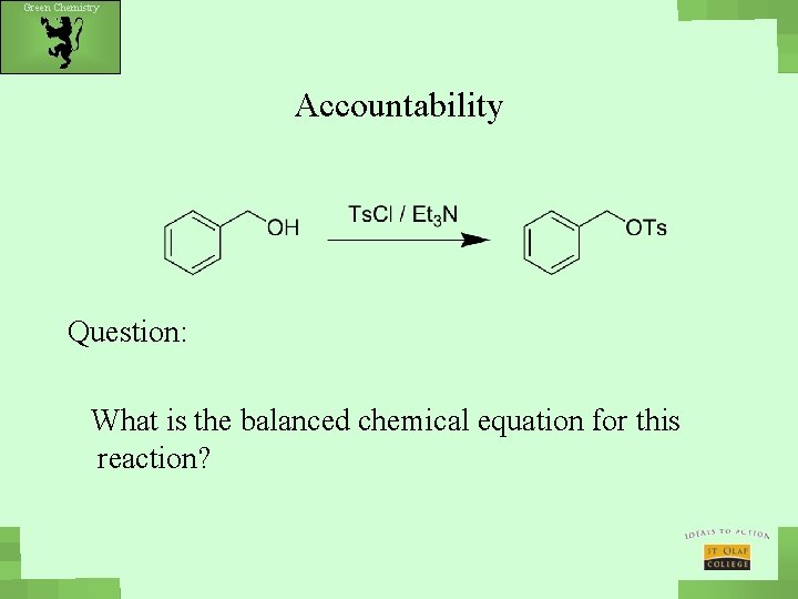 Green Chemistry Accountability Question: What is the balanced chemical equation for this reaction? 