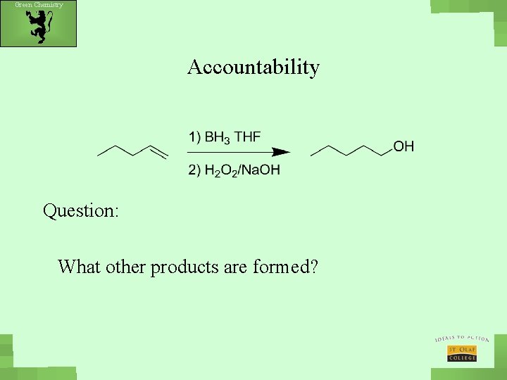 Green Chemistry Accountability Question: What other products are formed? 
