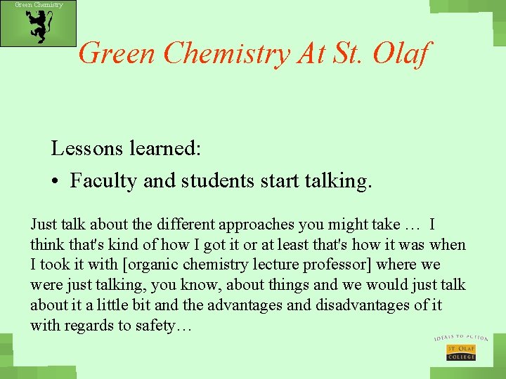 Green Chemistry At St. Olaf Lessons learned: • Faculty and students start talking. Just