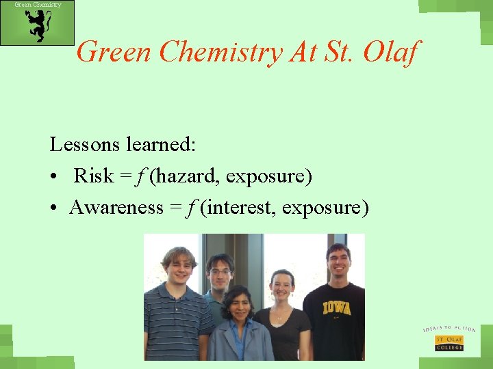 Green Chemistry At St. Olaf Lessons learned: • Risk = f (hazard, exposure) •