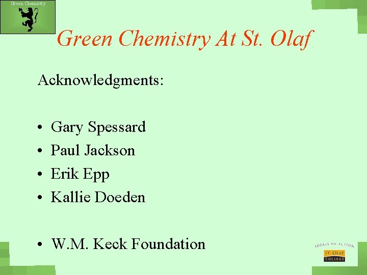 Green Chemistry At St. Olaf Acknowledgments: • • Gary Spessard Paul Jackson Erik Epp